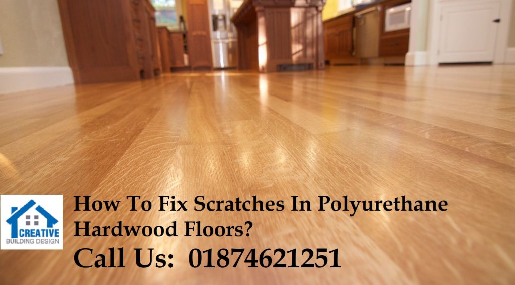 How To Fix Scratches In Polyurethane Hardwood Floors?